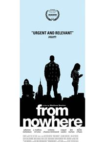 Affiche du film From Nowhere (2016) de Matthew Newton Affiche du film From Nowhere (2016) de Matthew Newton. Voir From Nowhere en streaming / torrent sur meilleurs-films.fr