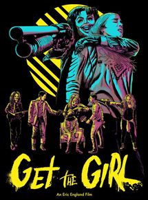 Affiche du film Get The Girl (2017) de Eric England. Voir Get The Girl en streaming / torrent sur meilleurs-films.fr