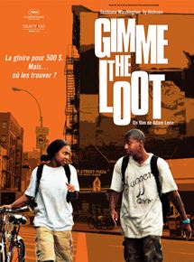 Affiche du film Gimme the Loot (2012) de Adam Leon Affiche du film Gimme the Loot (2012) de Adam Leon. Voir Gimme the Loot en streaming / torrent sur meilleurs-films.fr