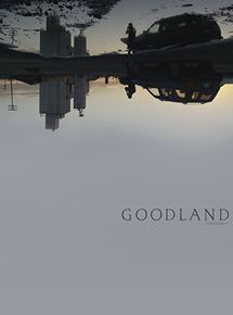 Affiche du film Goodland (2017) de . Voir Goodland en streaming / torrent sur meilleurs-films.fr