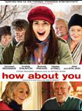 Affiche du film How About You (2007) de Anthony Byrne. Voir How About You en streaming / torrent sur meilleurs-films.fr