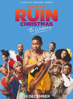 Affiche de la série How To Ruin Christmas : Le mariage (2020) de Katleho Ramaphakela Affiche de la série How To Ruin Christmas : Le mariage (2020) de Katleho Ramaphakela. Voir How To Ruin Christmas : Le mariage en streaming / torrent sur meilleurs-films.fr