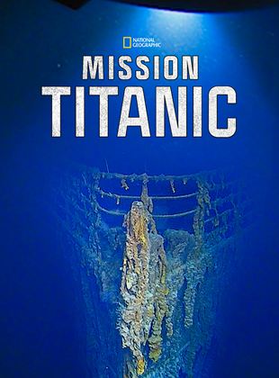 Affiche du film Mission Titanic (2020) de Tom Stubberfield,. Voir Mission Titanic en streaming / torrent sur meilleurs-films.fr