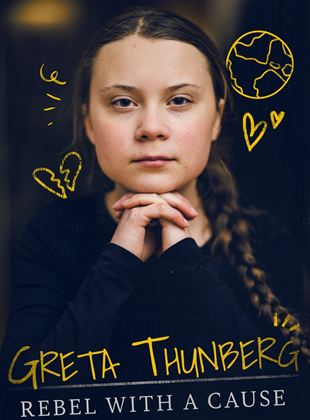 Affiche du film Greta Thunberg : rebel with a cause (2020) de Jordan Hill, Affiche du film Greta Thunberg : rebel with a cause (2020) de Jordan Hill,. Voir Greta Thunberg : rebel with a cause en streaming / torrent sur meilleurs-films.fr