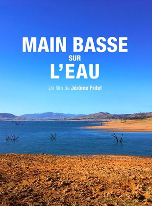 Affiche du film Main Basse sur l’eau (2021) de Jérôme Fritel, Affiche du film Main Basse sur l’eau (2021) de Jérôme Fritel,. Voir Main Basse sur l’eau en streaming / torrent sur meilleurs-films.fr
