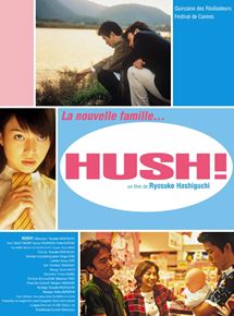 Affiche du film Hush! (2001) de Ryosuke Hashiguchi Affiche du film Hush! (2001) de Ryosuke Hashiguchi. Voir Hush! en streaming / torrent sur meilleurs-films.fr