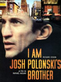 Affiche du film I am Josh Polonski’s brother (2001) de Raphaël Nadjari. Voir I am Josh Polonski’s brother en streaming / torrent sur meilleurs-films.fr