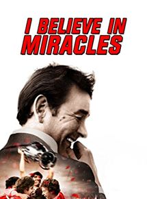 Affiche du film I Believe In Miracles (2015) de Jonny Owen Affiche du film I Believe In Miracles (2015) de Jonny Owen. Voir I Believe In Miracles en streaming / torrent sur meilleurs-films.fr