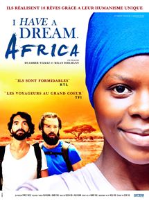 Affiche du film I have a dream. Africa (2017) de Muammer Yilmaz,Milan Bihlmann,. Voir I have a dream. Africa en streaming / torrent sur meilleurs-films.fr