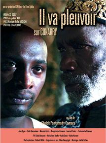 Affiche du film Il va pleuvoir sur Conakry (2006) de Cheick Fantamady Camara. Voir Il va pleuvoir sur Conakry en streaming / torrent sur meilleurs-films.fr