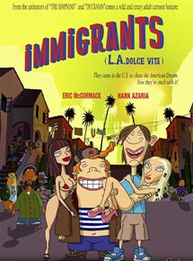 Affiche du film Immigrants (L.A. Dolce Vita) (2008) de Gabor Csupo. Voir Immigrants (L.A. Dolce Vita) en streaming / torrent sur meilleurs-films.fr