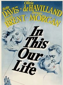 Affiche du film In This Our Life (1942) de John Huston Affiche du film In This Our Life (1942) de John Huston. Voir In This Our Life en streaming / torrent sur meilleurs-films.fr
