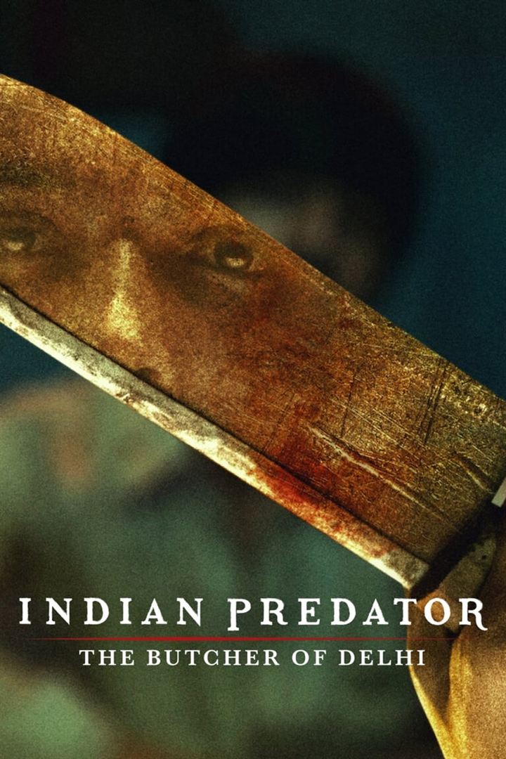 Affiche de la série Indian Predator : Le boucher de Delhi (2022) de Affiche de la série Indian Predator : Le boucher de Delhi (2022) de . Voir Indian Predator : Le boucher de Delhi en streaming / torrent sur meilleurs-films.fr