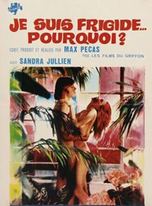 Affiche du film Je suis frigide… Pourquoi ? (1972) de Max Pécas. Voir Je suis frigide… Pourquoi ? en streaming / torrent sur meilleurs-films.fr