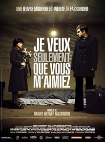 Affiche du film Je veux seulement que vous m’aimiez (1976) de Rainer Werner Fassbinder. Voir Je veux seulement que vous m’aimiez en streaming / torrent sur meilleurs-films.fr