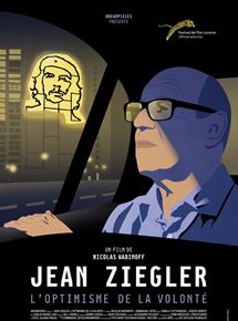 Affiche du film Jean Ziegler, l’optimisme de la volonté (2017) de Nicolas Wadimoff Affiche du film Jean Ziegler, l’optimisme de la volonté (2017) de Nicolas Wadimoff. Voir Jean Ziegler, l’optimisme de la volonté en streaming / torrent sur meilleurs-films.fr