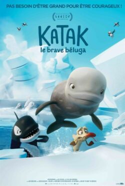 Affiche du film Katak, le brave béluga (2023) de Christine Dallaire-Dupont & Nicola Lemay.