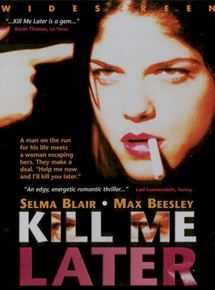 Affiche du film Kill Me Later (2001) de Dana Lustig. Voir Kill Me Later en streaming / torrent sur meilleurs-films.fr