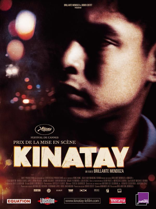 Affiche du film Kinatay (2009) de Brillante Mendoza Affiche du film Kinatay (2009) de Brillante Mendoza. Voir Kinatay en streaming / torrent sur meilleurs-films.fr