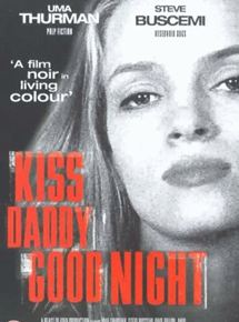 Affiche du film Kiss Daddy Goodnight (1988) de Peter Ily Huemer Affiche du film Kiss Daddy Goodnight (1988) de Peter Ily Huemer. Voir Kiss Daddy Goodnight en streaming / torrent sur meilleurs-films.fr