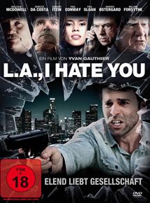 Affiche du film L.A., I Hate You (2010) de Yvan Gauthier. Voir L.A., I Hate You en streaming / torrent sur meilleurs-films.fr