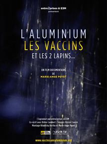 Affiche du film L’aluminium, les vaccins et les deux lapins (2016) de Marie-Ange Poyet. Voir L’aluminium, les vaccins et les deux lapins en streaming / torrent sur meilleurs-films.fr