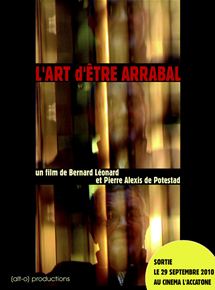 Affiche du film L’Art d’être Arrabal (2010) de Bernard Léonard,Pierre Alexis de Potestad,. Voir L’Art d’être Arrabal en streaming / torrent sur meilleurs-films.fr