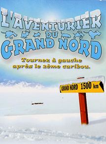 Affiche du film L’Aventurier du Grand Nord (2001) de Bob Spiers. Voir L’Aventurier du Grand Nord en streaming / torrent sur meilleurs-films.fr