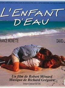 Affiche du film L’enfant d’eau (1995) de Robert Ménard. Voir L’enfant d’eau en streaming / torrent sur meilleurs-films.fr