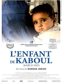 Affiche du film L’Enfant de Kaboul (2008) de Barmak Akram Affiche du film L’Enfant de Kaboul (2008) de Barmak Akram. Voir L’Enfant de Kaboul en streaming / torrent sur meilleurs-films.fr