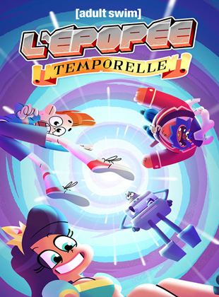 Affiche de la série L’épopée temporelle (2021) de Cyprien Iov. Voir L’épopée temporelle en streaming / torrent sur meilleurs-films.fr