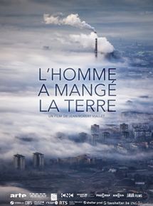 Affiche du film L’Homme a mangé la terre (2018) de Jean-Robert Viallet. Voir L’Homme a mangé la terre en streaming / torrent sur meilleurs-films.fr