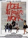 Affiche du film L’Oeil au beur(re) noir (1987) de Serge Meynard Affiche du film L’Oeil au beur(re) noir (1987) de Serge Meynard. Voir L’Oeil au beur(re) noir en streaming / torrent sur meilleurs-films.fr