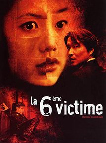 Affiche du film La 6ème victime (1999) de Chang Yoon-Hyun Affiche du film La 6ème victime (1999) de Chang Yoon-Hyun. Voir La 6ème victime en streaming / torrent sur meilleurs-films.fr