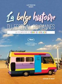 Affiche du film La Belge Histoire du Festival de Cannes (2017) de Henri de Gerlache. Voir La Belge Histoire du Festival de Cannes en streaming / torrent sur meilleurs-films.fr