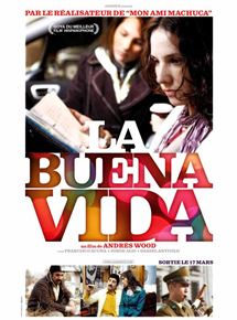 Affiche du film La Buena Vida (2008) de Andrés Wood. Voir La Buena Vida en streaming / torrent sur meilleurs-films.fr