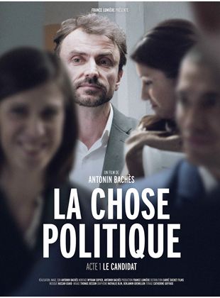 Affiche de la série La Chose Politique – Acte 1 (2023) de Antonin Bachès. Voir La Chose Politique – Acte 1 en streaming / torrent sur meilleurs-films.fr