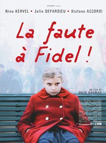 Affiche du film La Faute à Fidel! (2006) de Julie Gavras. Voir La Faute à Fidel! en streaming / torrent sur meilleurs-films.fr
