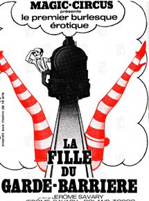 Affiche du film La fille du garde barrière (1975) de Jérôme Savary. Voir La fille du garde barrière en streaming / torrent sur meilleurs-films.fr