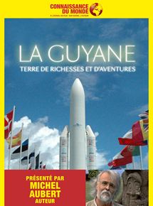 Affiche du film La Guyane, Terre de richesses et d’aventures (2015) de Michel Aubert. Voir La Guyane, Terre de richesses et d’aventures en streaming / torrent sur meilleurs-films.fr