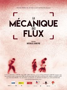 Affiche du film La Mécanique des flux (2016) de Nathalie Loubeyre. Voir La Mécanique des flux en streaming / torrent sur meilleurs-films.fr