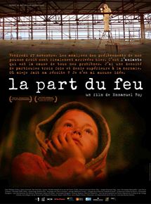 Affiche du film La Part du Feu (2013) de Emmanuel Roy. Voir La Part du Feu en streaming / torrent sur meilleurs-films.fr