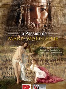 Affiche du film La Passion de Marie Madeleine (2019) de Marc Bielli. Voir La Passion de Marie Madeleine en streaming / torrent sur meilleurs-films.fr