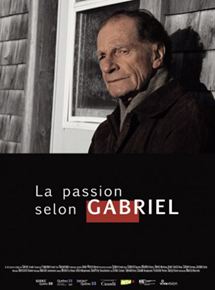 Affiche du film La Passion selon Gabriel (2011) de Sylvie Groulx. Voir La Passion selon Gabriel en streaming / torrent sur meilleurs-films.fr