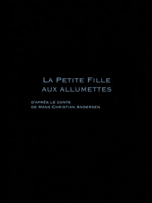 Affiche du court métrage La Petite Fille aux allumettes (2012) de Pierrick Boully. Voir La Petite Fille aux allumettes en streaming / torrent sur meilleurs-films.fr