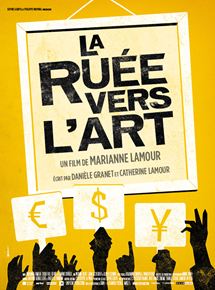 Affiche du film La Ruée vers l’art (2013) de Marianne Lamour. Voir La Ruée vers l’art en streaming / torrent sur meilleurs-films.fr