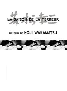 Affiche du film La saison de la terreur (1969) de Koji Wakamatsu Affiche du film La saison de la terreur (1969) de Koji Wakamatsu. Voir La saison de la terreur en streaming / torrent sur meilleurs-films.fr