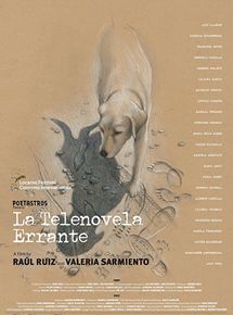 Affiche du film La Telenovela Errante (2017) de Raoul Ruiz,Valeria Sarmiento,. Voir La Telenovela Errante en streaming / torrent sur meilleurs-films.fr