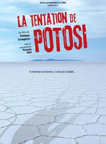 Affiche du film La Tentation de Potosi (2010) de Philippe Crnogorac. Voir La Tentation de Potosi en streaming / torrent sur meilleurs-films.fr