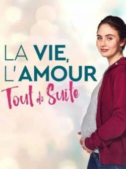 Affiche du film La Vie, l’amour, tout de suite (2022) de Caroline Franc & Nicolas Cuche.
